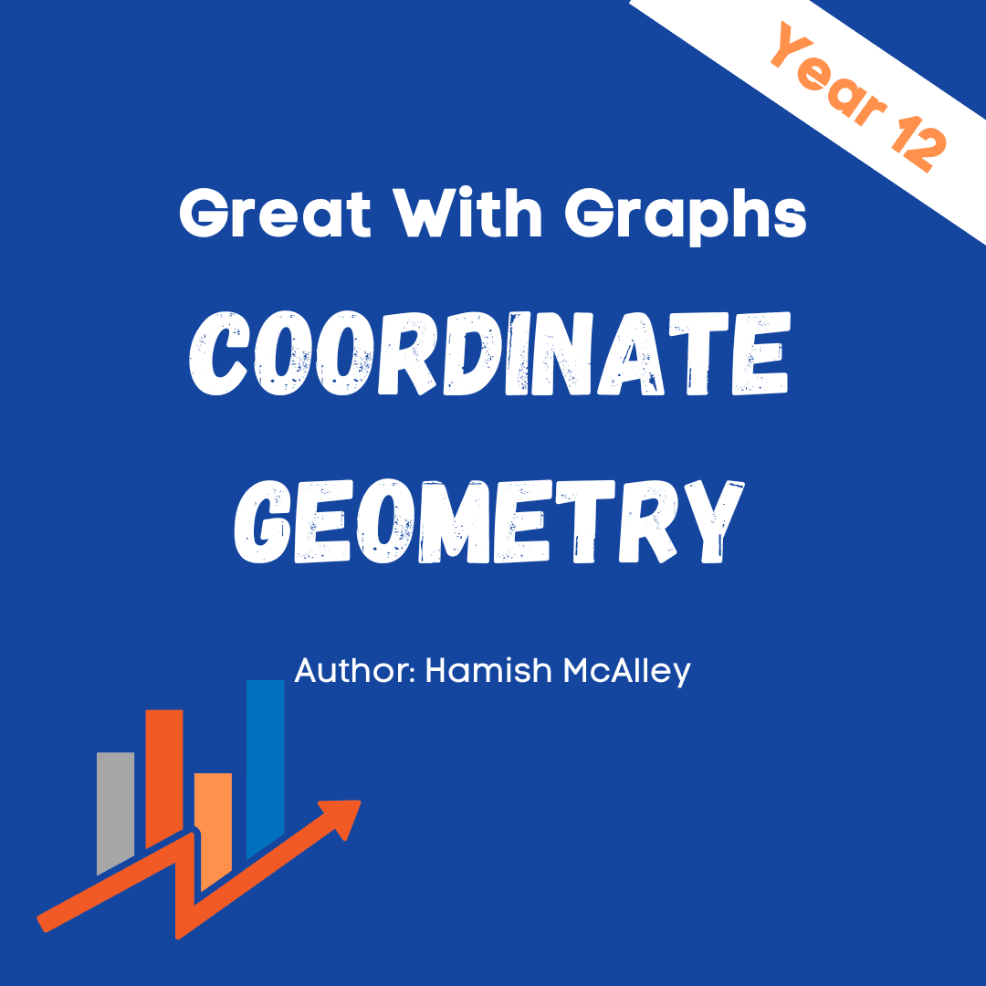 Great With Graphs - Coordinate Geometry - Year 12 - 5 modules with 5 assessment quizzes